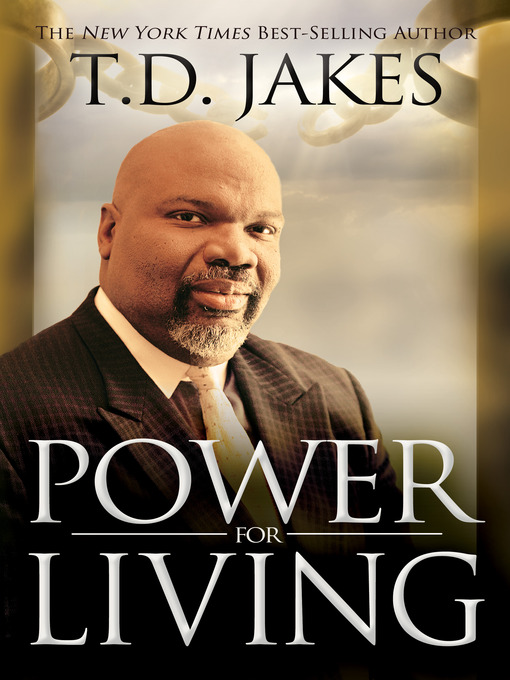 Title details for Power for Living by T. D. Jakes - Available